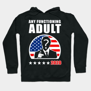 Any Functioning Adult'20 Hoodie